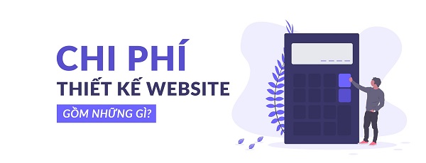 Thiết kế website bao gồm những chi phí nào?